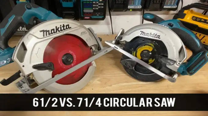 6 1/2 vs 7 1/4 circular saw: 6 Differences