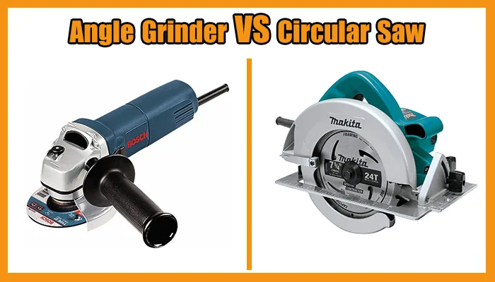 Angle Grinder vs Circular Saw: 8 Key Differences