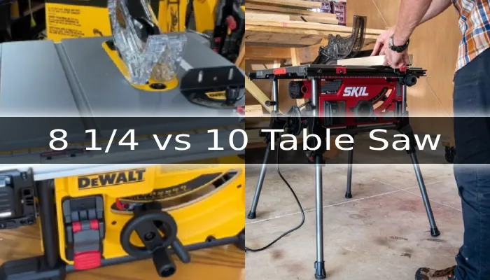 8 1/4 vs 10 Table Saw: 12 Major Differences