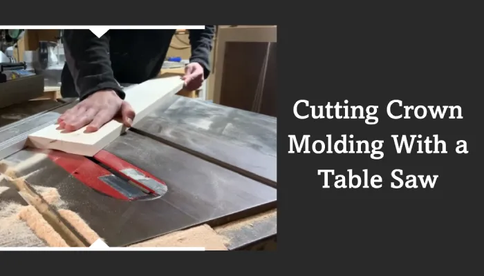 Can You Cut Crown Molding With a Table Saw