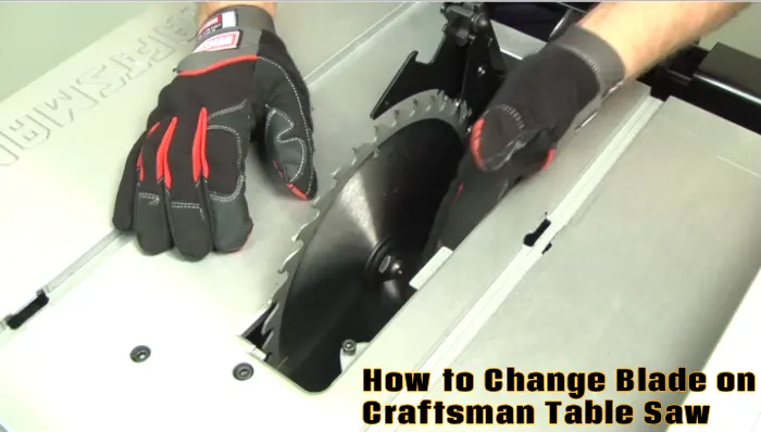 How to Change Blade on Craftsman Table Saw