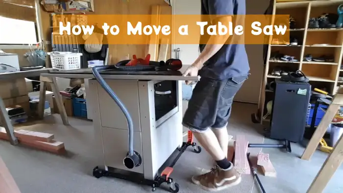 How to Move a Table Saw