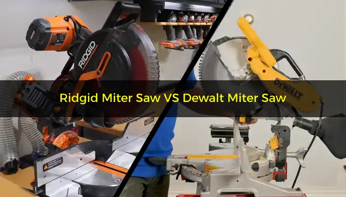 Ridgid Miter Saw vs Dewalt: Ten Differences