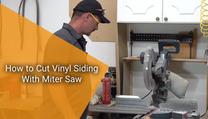 How to Cut Vinyl Siding With Miter Saw: 7 Steps From Experts